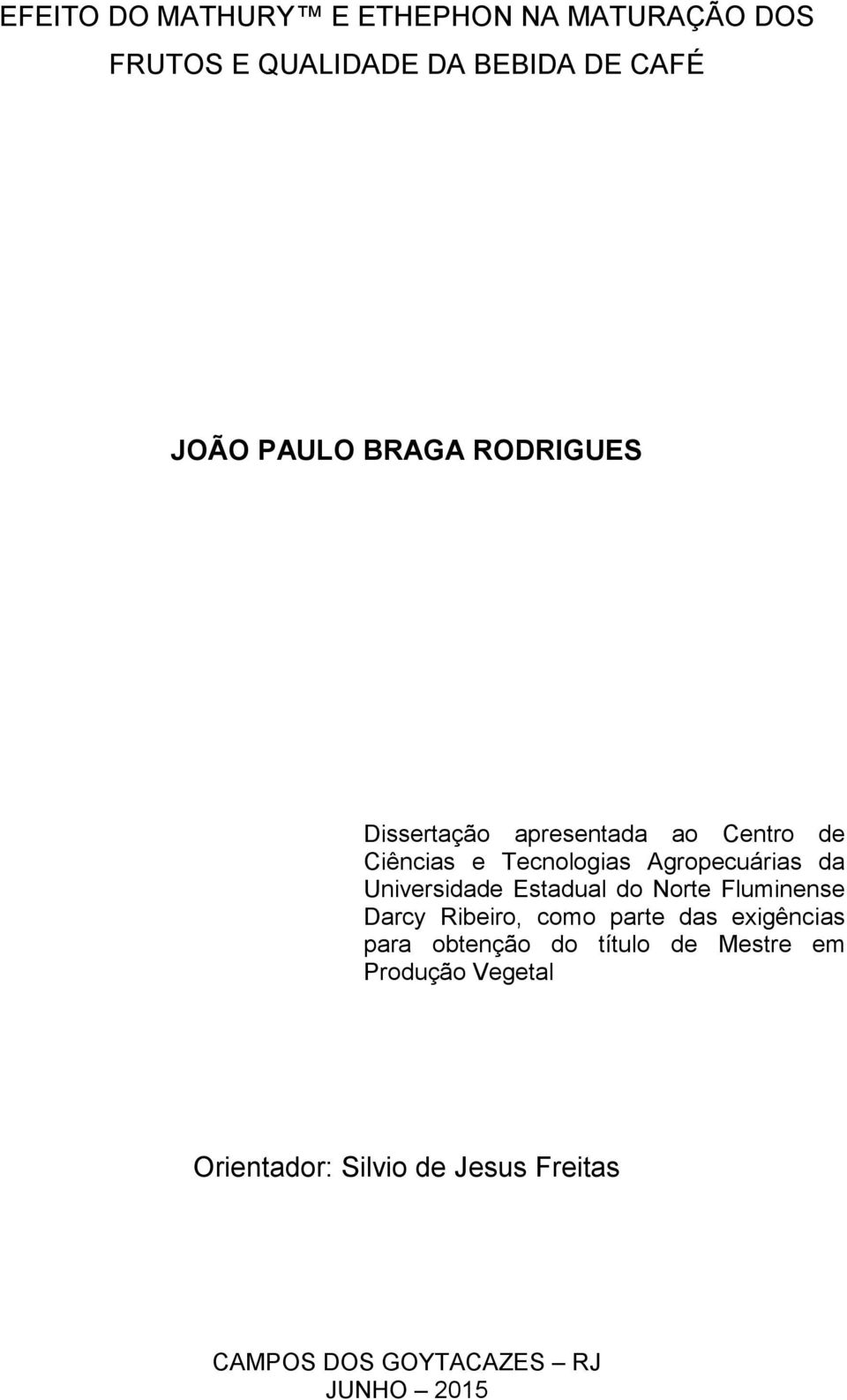Universidade Estadual do Norte Fluminense Darcy Ribeiro, como parte das exigências para obtenção