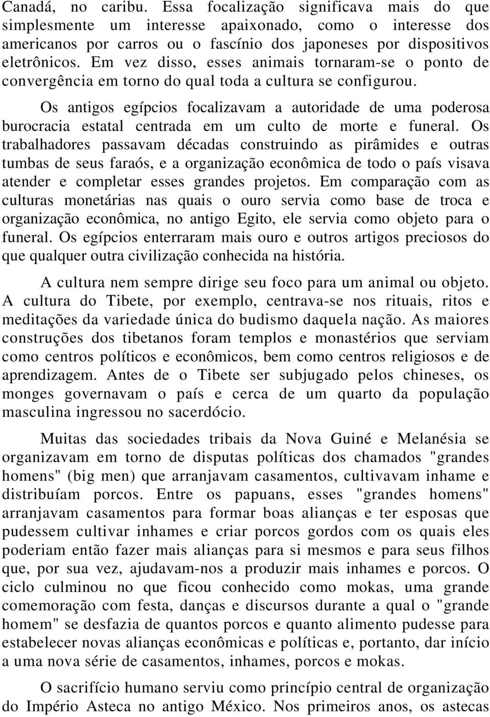 Os antigos egípcios focalizavam a autoridade de uma poderosa burocracia estatal centrada em um culto de morte e funeral.