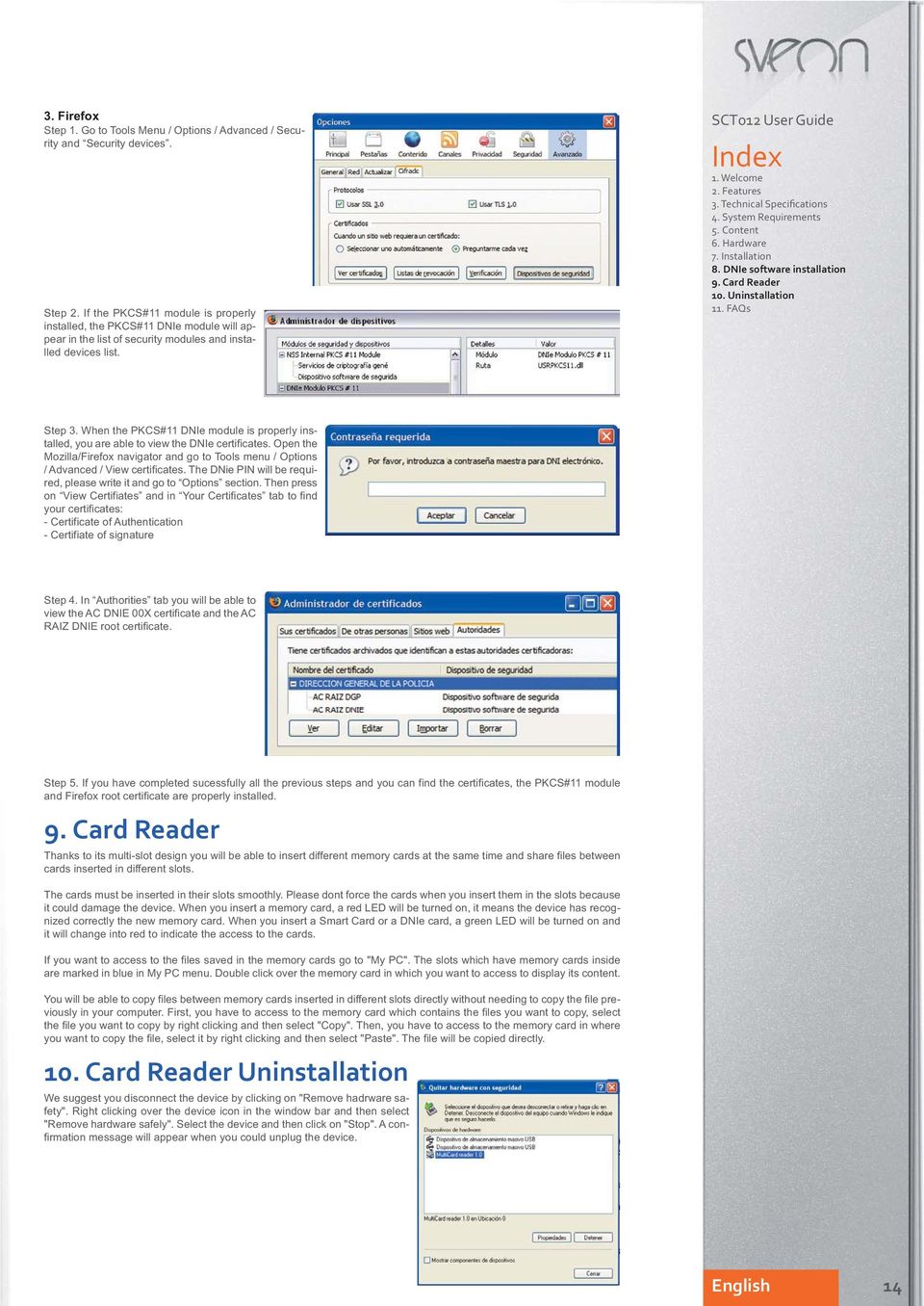 Technical Specifications 4. System Requirements 5. Content 7. Installation 8. DNIe software installation 9. Card Reader 10. Uninstallation 11. FAQs Step 3.