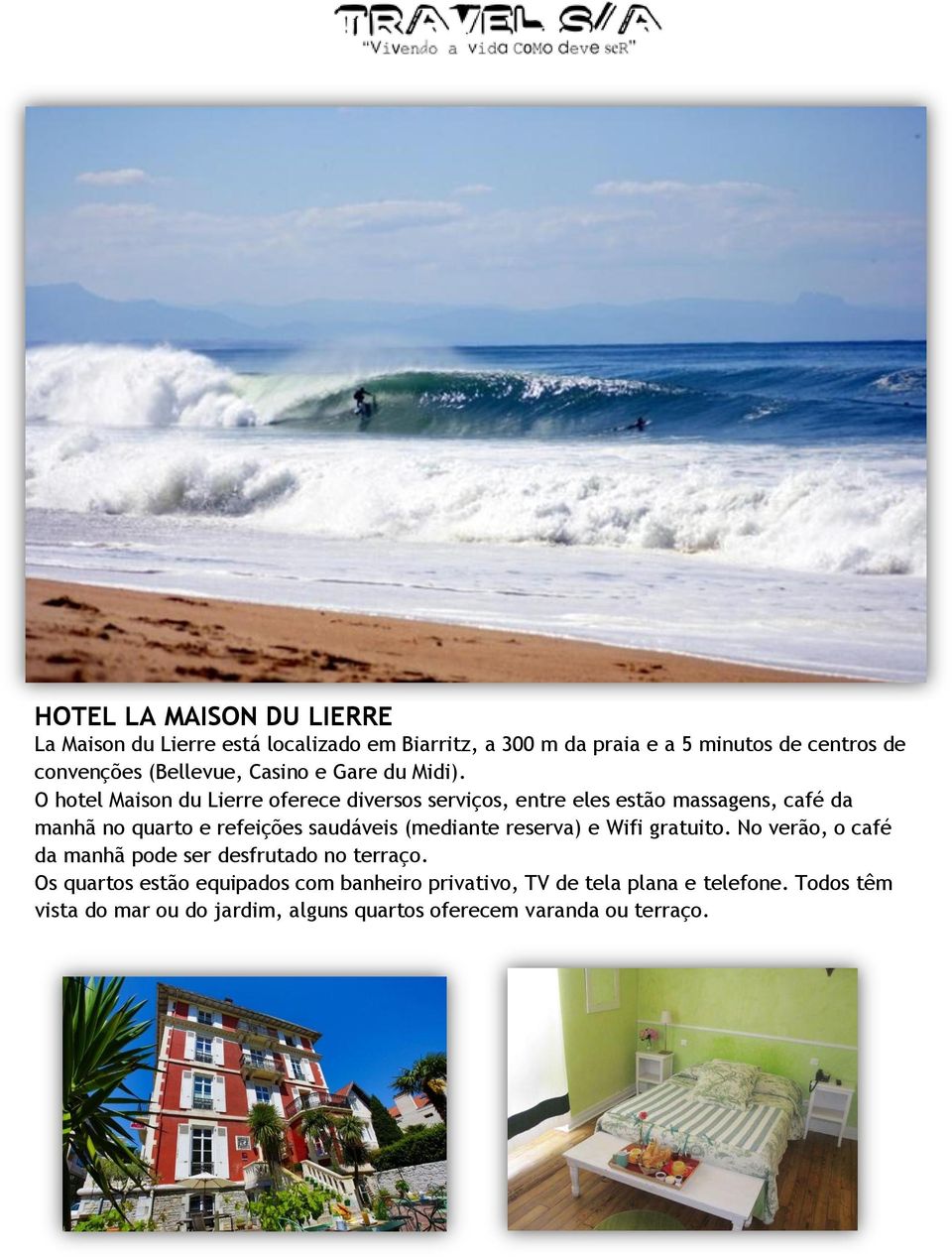 O hotel Maison du Lierre oferece diversos serviços, entre eles estão massagens, café da manhã no quarto e refeições saudáveis (mediante