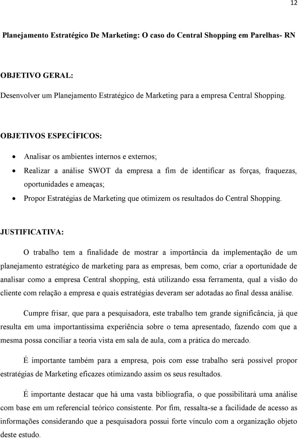 Marketing que otimizem os resultados do Central Shopping.