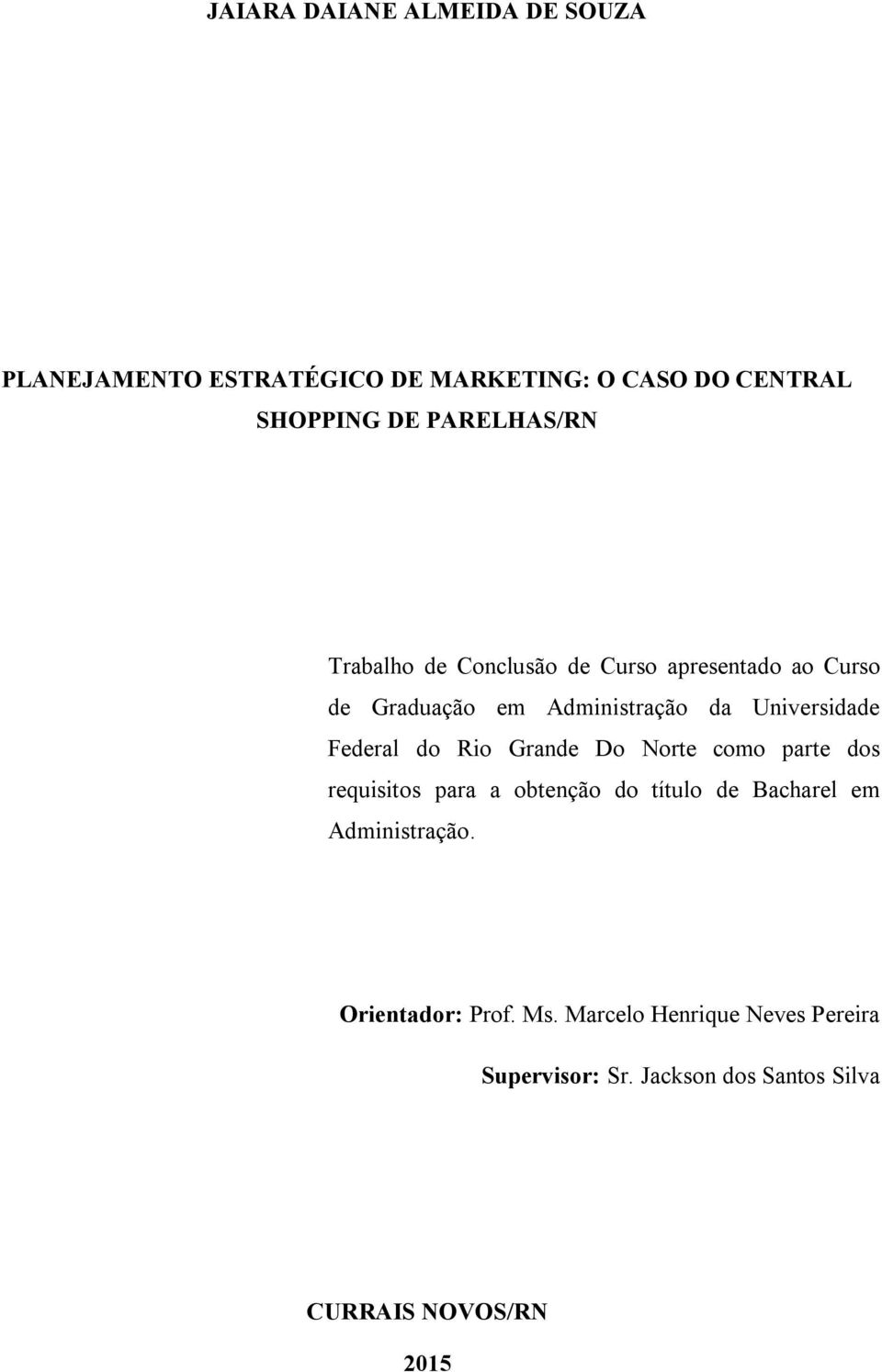 Federal do Rio Grande Do Norte como parte dos requisitos para a obtenção do título de Bacharel em