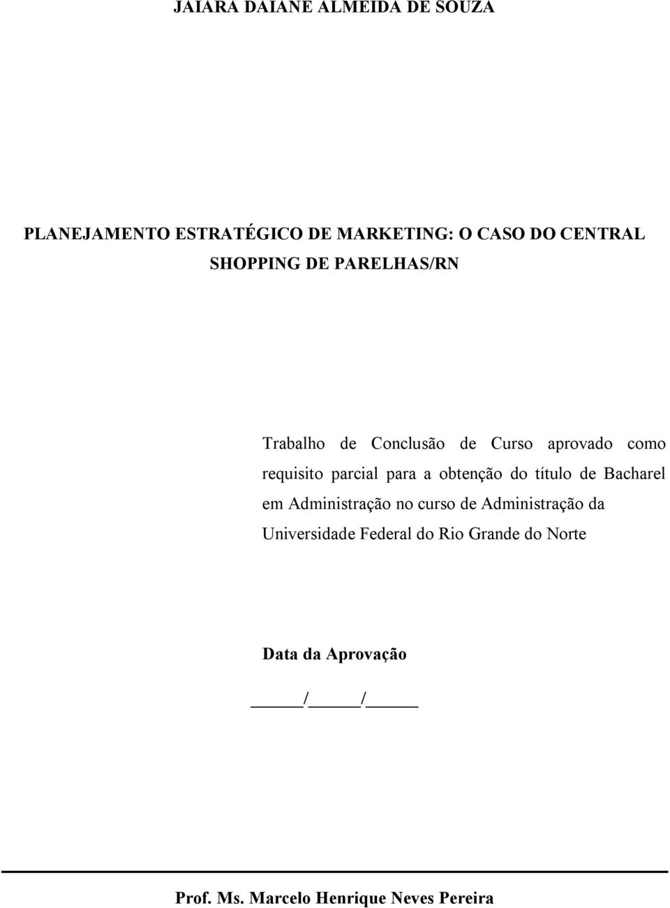 a obtenção do título de Bacharel em Administração no curso de Administração da Universidade