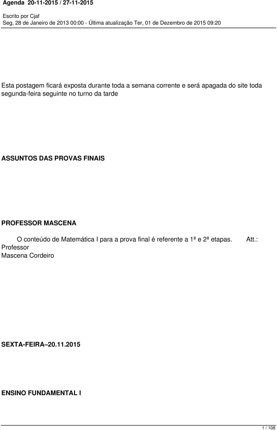 MASCENA O conteúdo de Matemática I para a prova final é referente a 1ª e 2ª etapas.