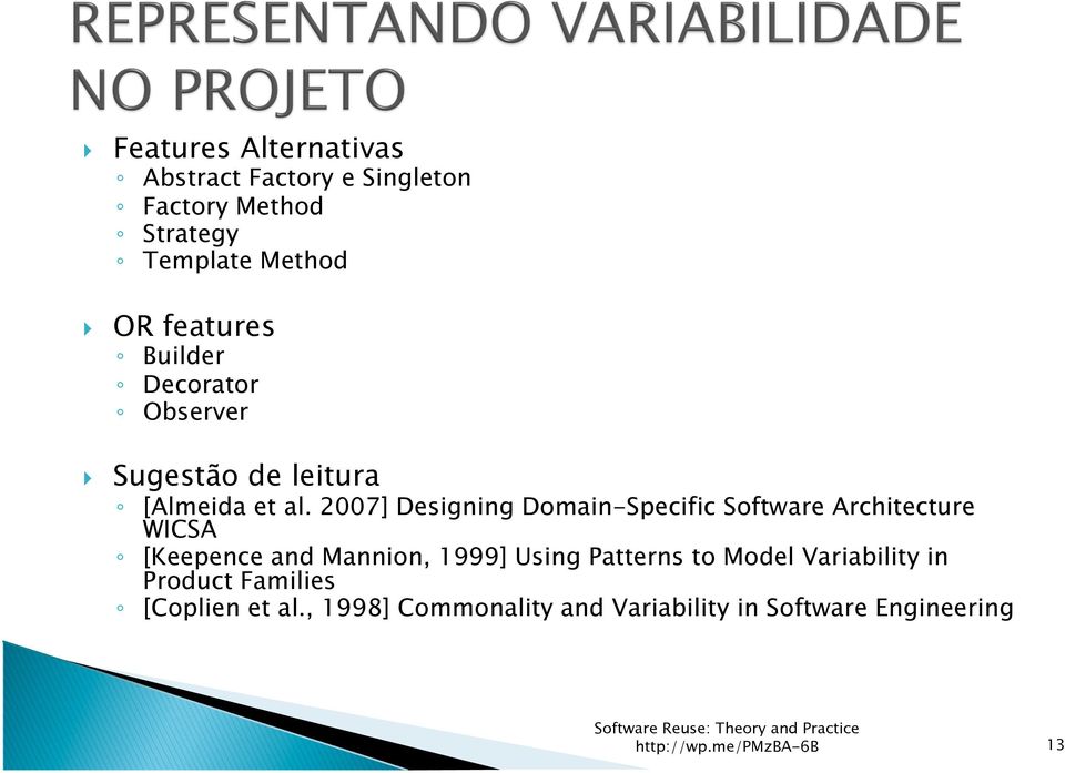 2007] Designing Domain-Specific Software Architecture WICSA [Keepence and Mannion, 1999] Using