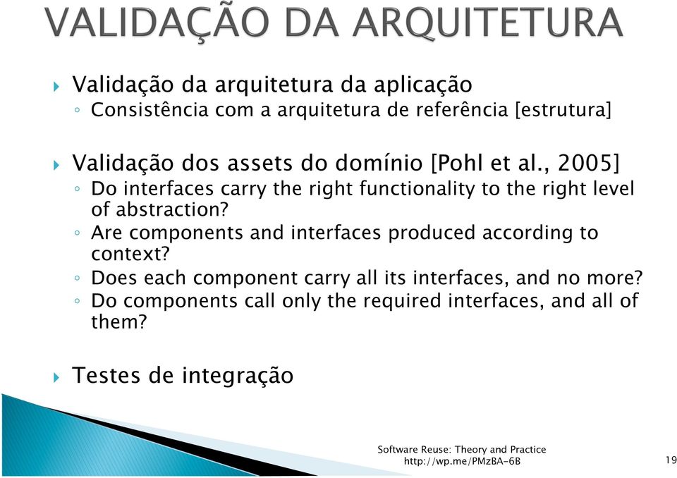, 2005] Do interfaces carry the right functionality to the right level of abstraction?