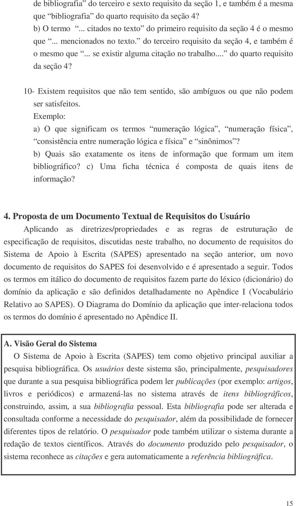 .. do quarto requisito da seção 4? 10- Existem requisitos que não tem sentido, são ambíguos ou que não podem ser satisfeitos.