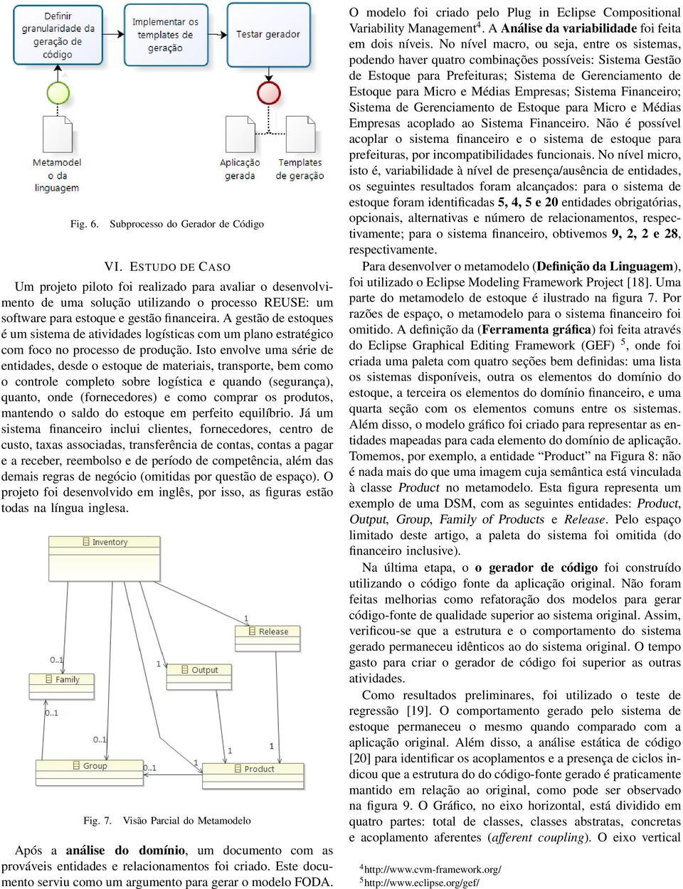 A gestão de estoques é um sistema de atividades logísticas com um plano estratégico com foco no processo de produção.