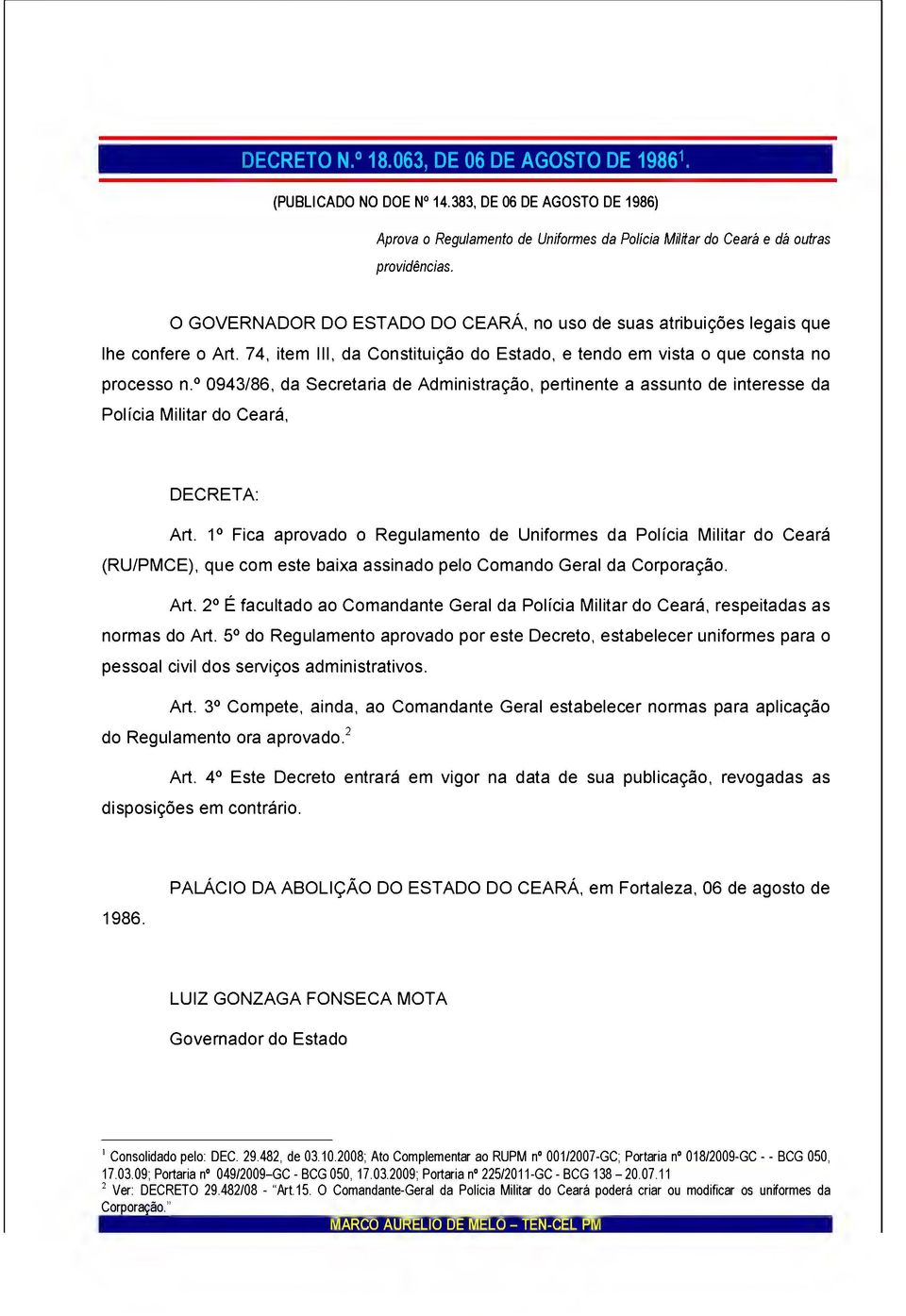 0943/86, da Secretaria de Administração, pertinente a assunto de interesse da Polícia Militar do Ceará, DECRETA: Art.