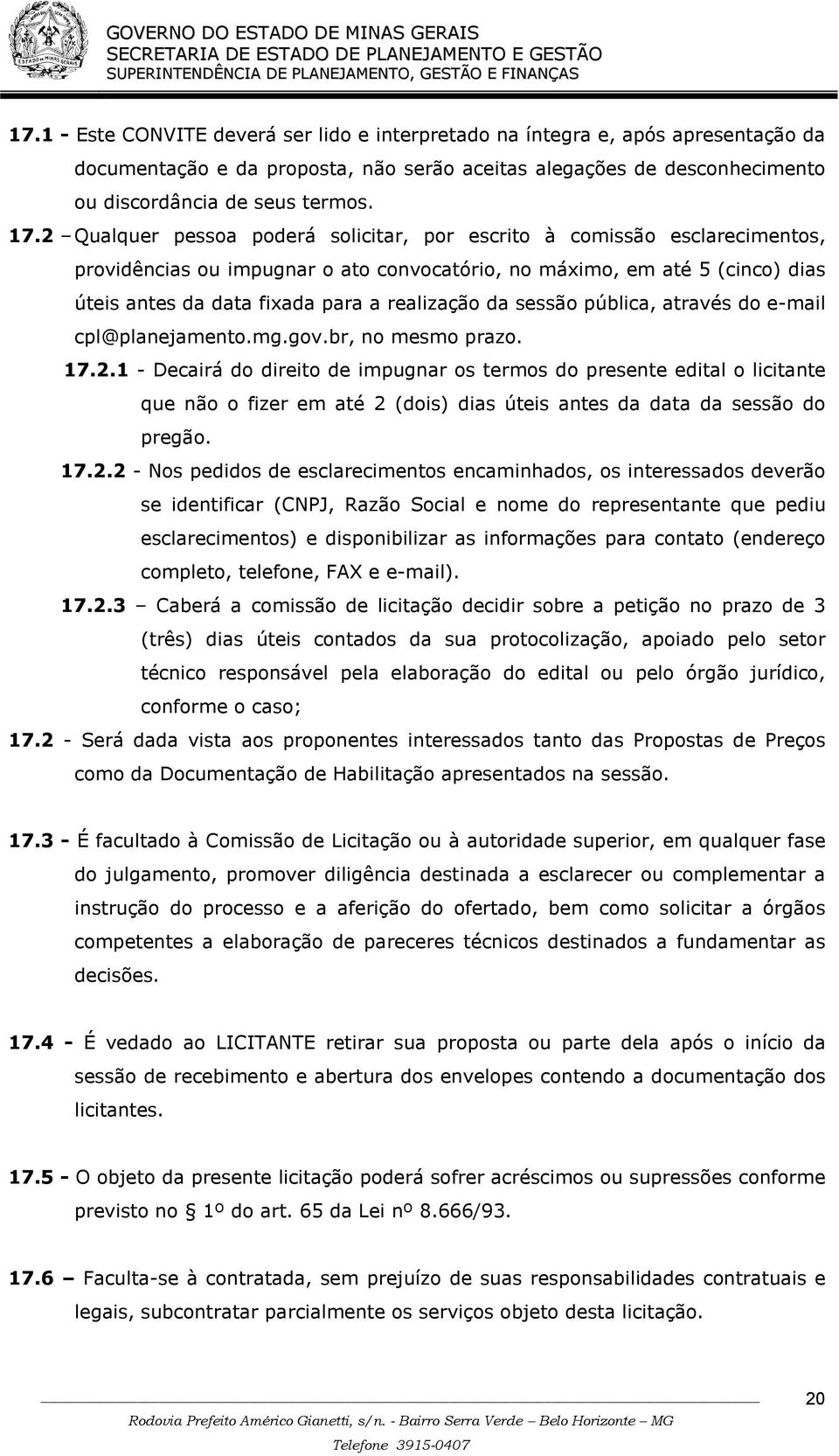 da sessão pública, através do e-mail cpl@planejamento.mg.gov.br, no mesmo prazo. 17.2.