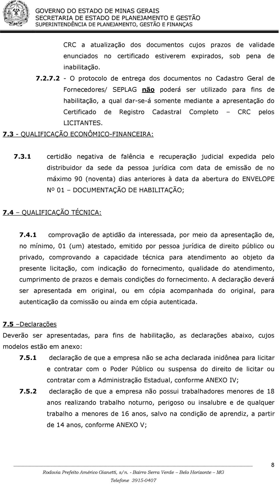 Certificado de Registro Cadastral Completo CRC pelos LICITANTES. 7.3 