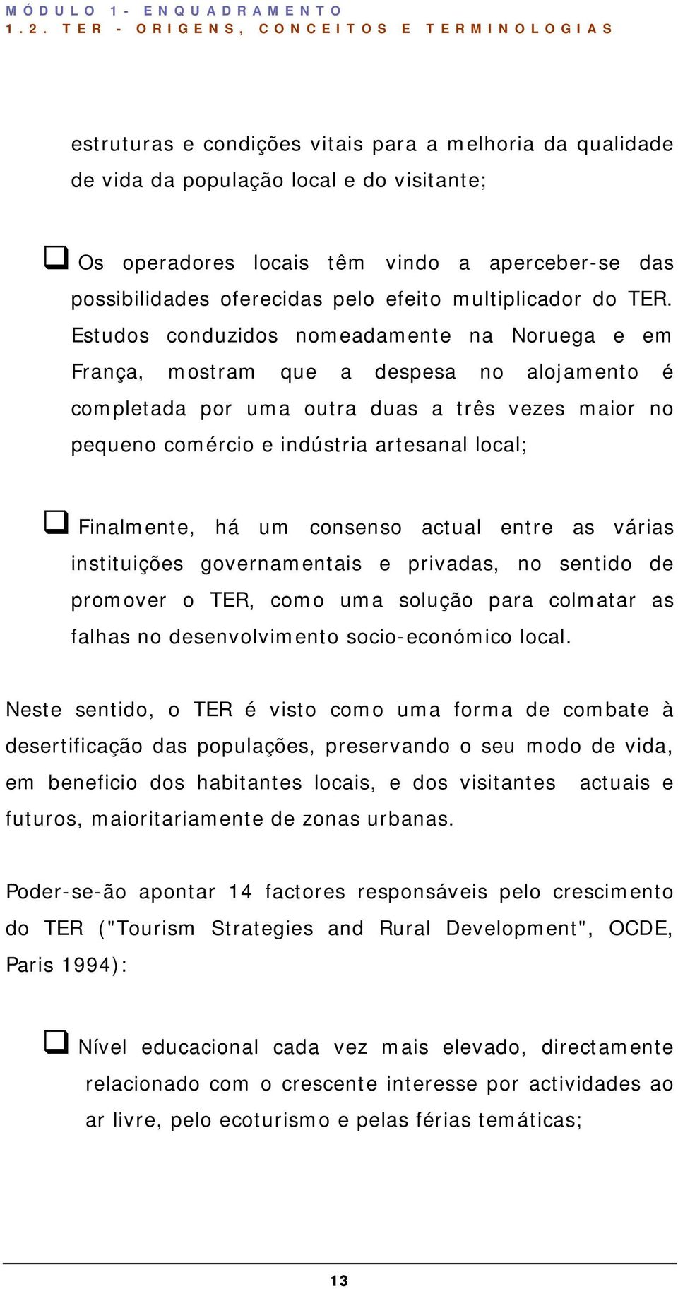 possibilidades oferecidas pelo efeito multiplicador do TER.