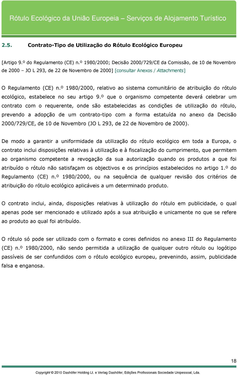 º 1980/2000, relativo ao sistema comunitário de atribuição do rótulo ecológico, estabelece no seu artigo 9.