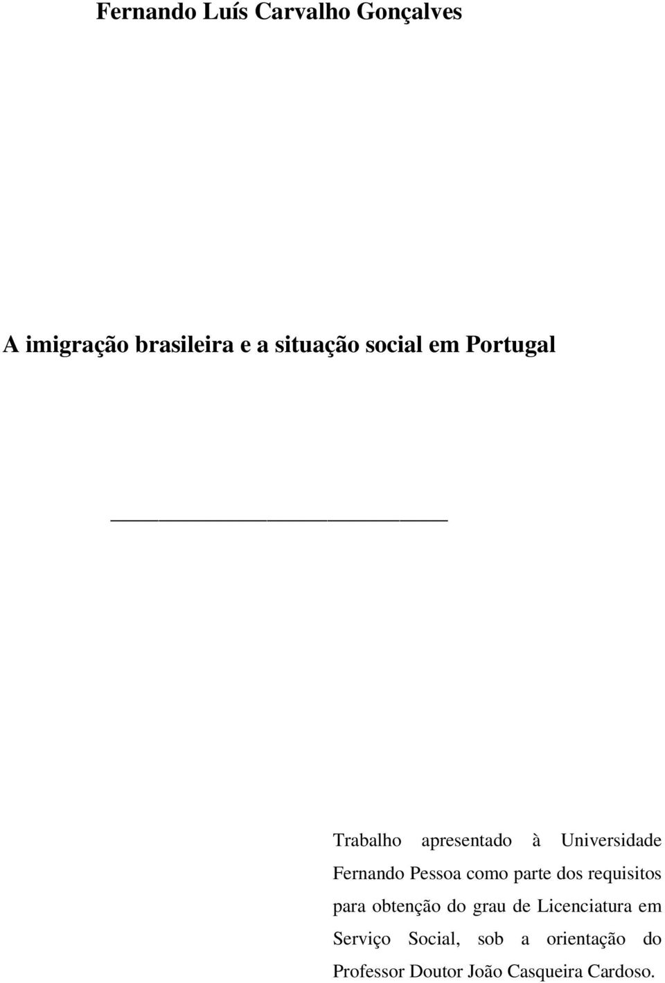 como parte dos requisitos para obtenção do grau de Licenciatura em