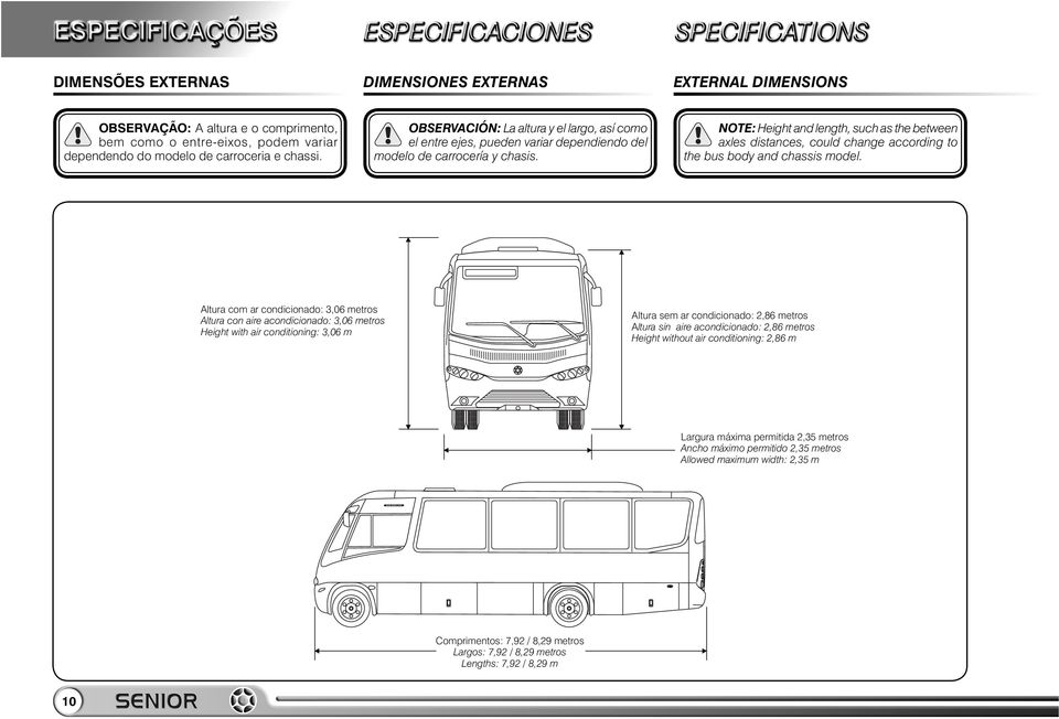 NOTE: Height and length, such as the between axles distances, could change according to the bus body and chassis model.