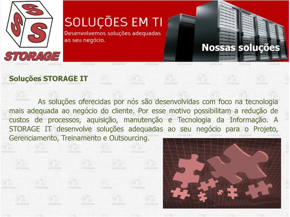 Por esse motivo possibilitam a redução de custos de processos, aquisição, manutenção e