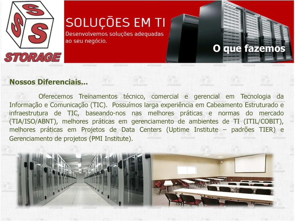 Possuímos larga experiência em Cabeamento Estruturado e infraestrutura de TIC, baseando-nos nas melhores práticas e normas