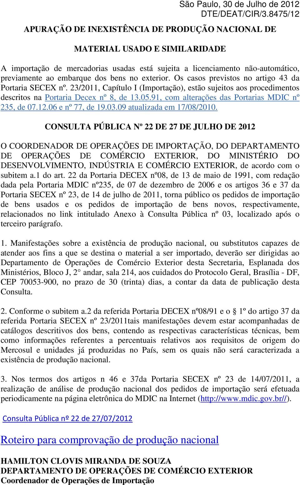 91, com alterações das Portarias MDIC nº 235, de 07.12.06 e nº 77, de 19.03.09 atualizada em 17/08/2010.