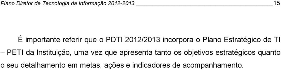 da Instituição, uma vez que apresenta tanto os objetivos estratégicos