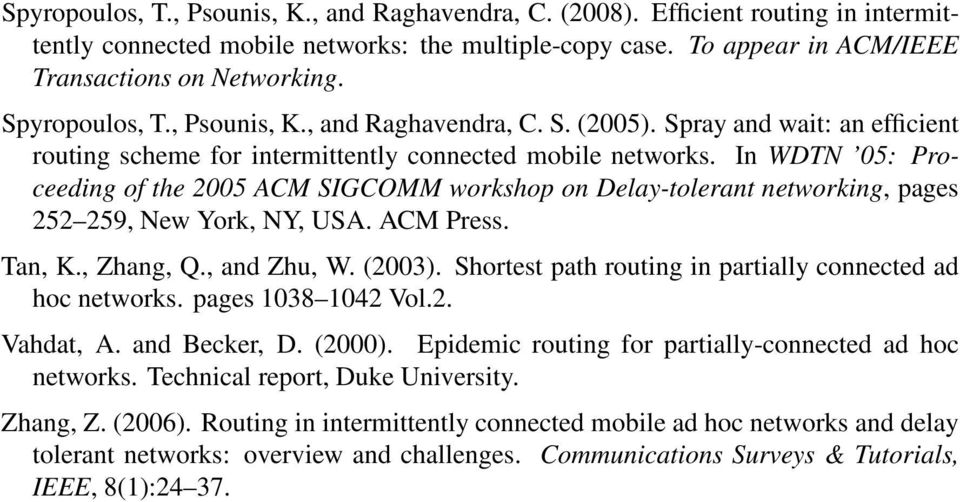 In WDTN 5: Proceeding of the 25 ACM SIGCOMM workshop on Delay-tolerant networking, pages 252 259, New York, NY, USA. ACM Press. Tan, K., Zhang, Q., and Zhu, W. (23).