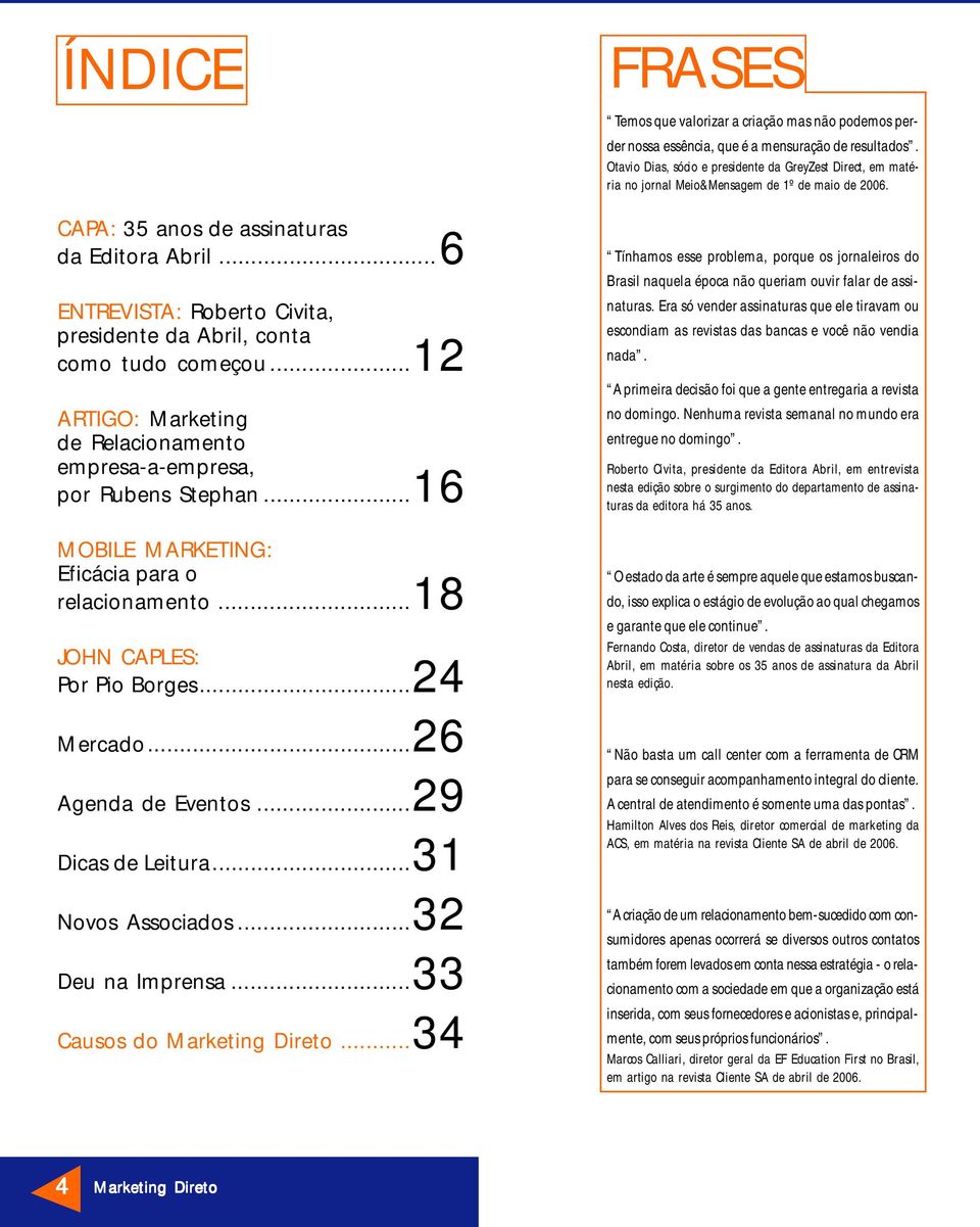 ..29 Dicas de Leitura...31 Novos Associados...32 Deu na Imprensa...33 Causos do Marketing Direto.