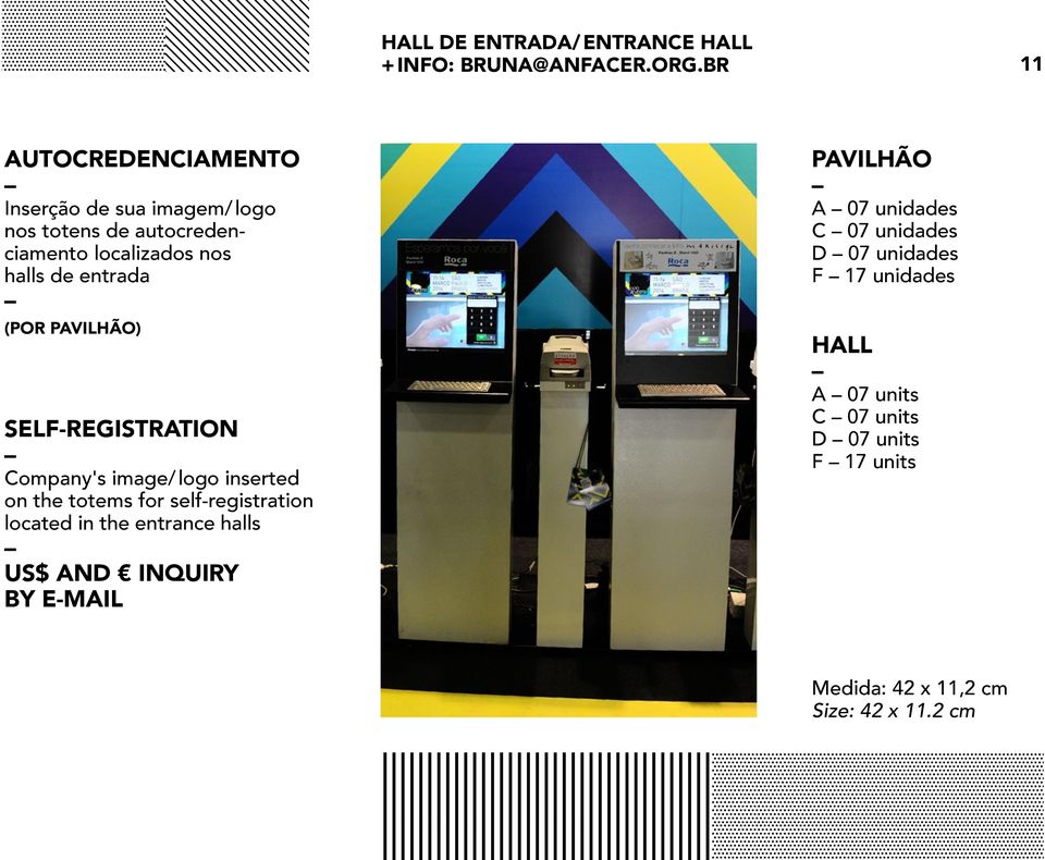 (por pavilhão) SELF-REGISTRATION Company's image/ logo inserted on the totems for self-registration located in the