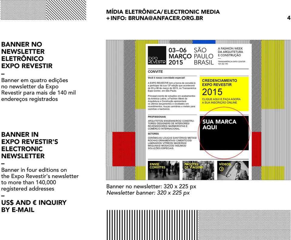 editions on the Expo Revestir's newsletter to more than 140,000 registered addresses US$ and inquiry by e-mail transamérica expo center 10h às 19h convite Você é nosso convidado especial!