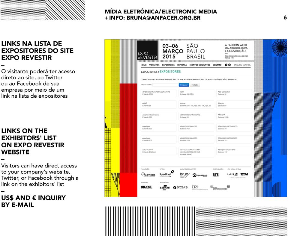 Twitter ou ao Facebook de sua empresa por meio de um link na lista de expositores Links on the exhibitors' list