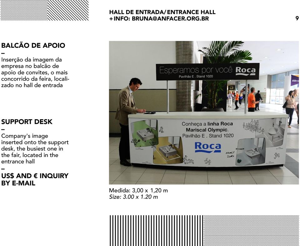 concorrido da feira, localizado no hall de entrada Support Desk Company's image inserted onto