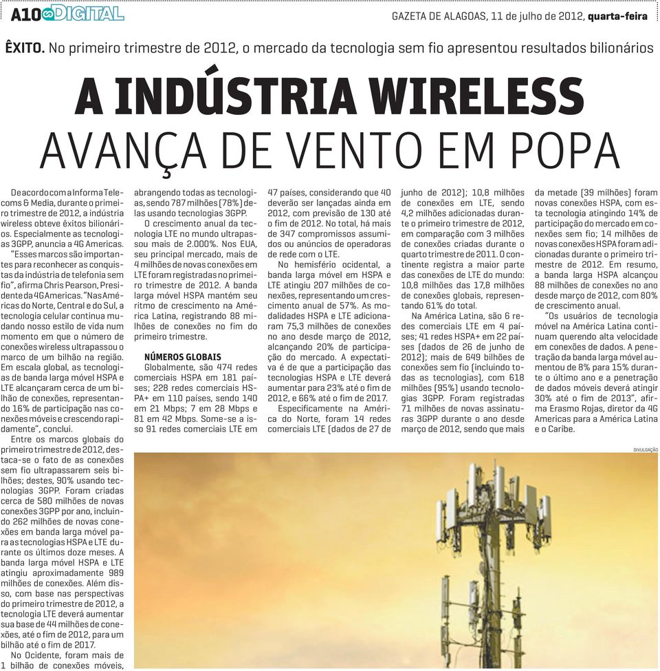 primeiro trimestre de 2012, a indústria wireless obteve êxitos bilionários. Especialmente as tecnologias 3GPP, anuncia a 4G Americas.