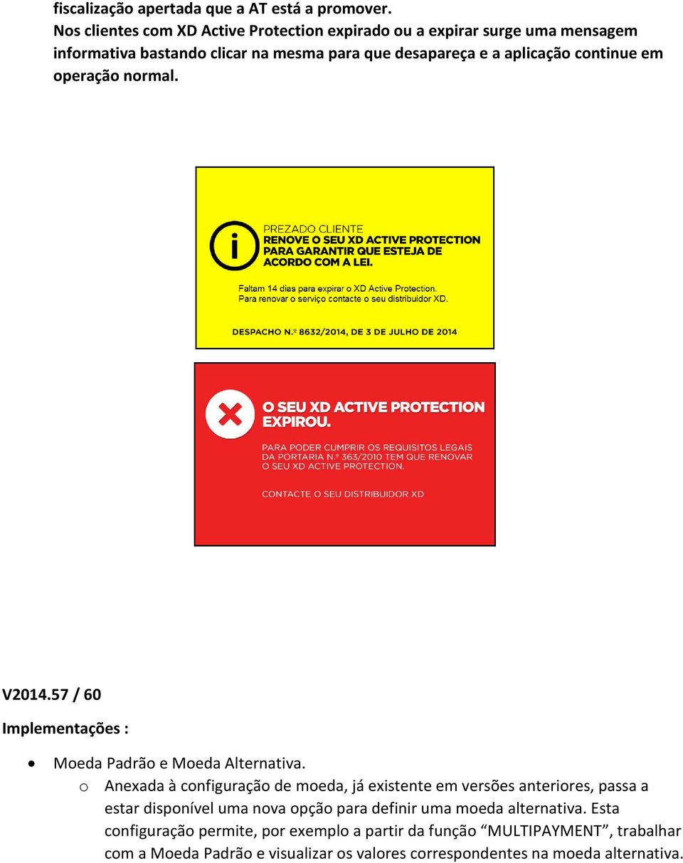 continue em operação normal. V2014.57 / 60 Implementações : Moeda Padrão e Moeda Alternativa.