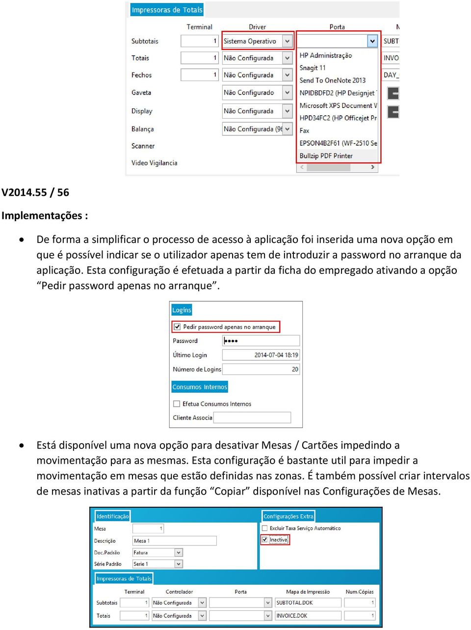 de introduzir a password no arranque da aplicação. Esta configuração é efetuada a partir da ficha do empregado ativando a opção Pedir password apenas no arranque.