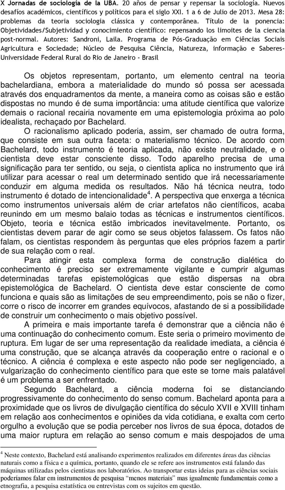 O racionalismo aplicado poderia, assim, ser chamado de outra forma, que consiste em sua outra faceta: o materialismo técnico.