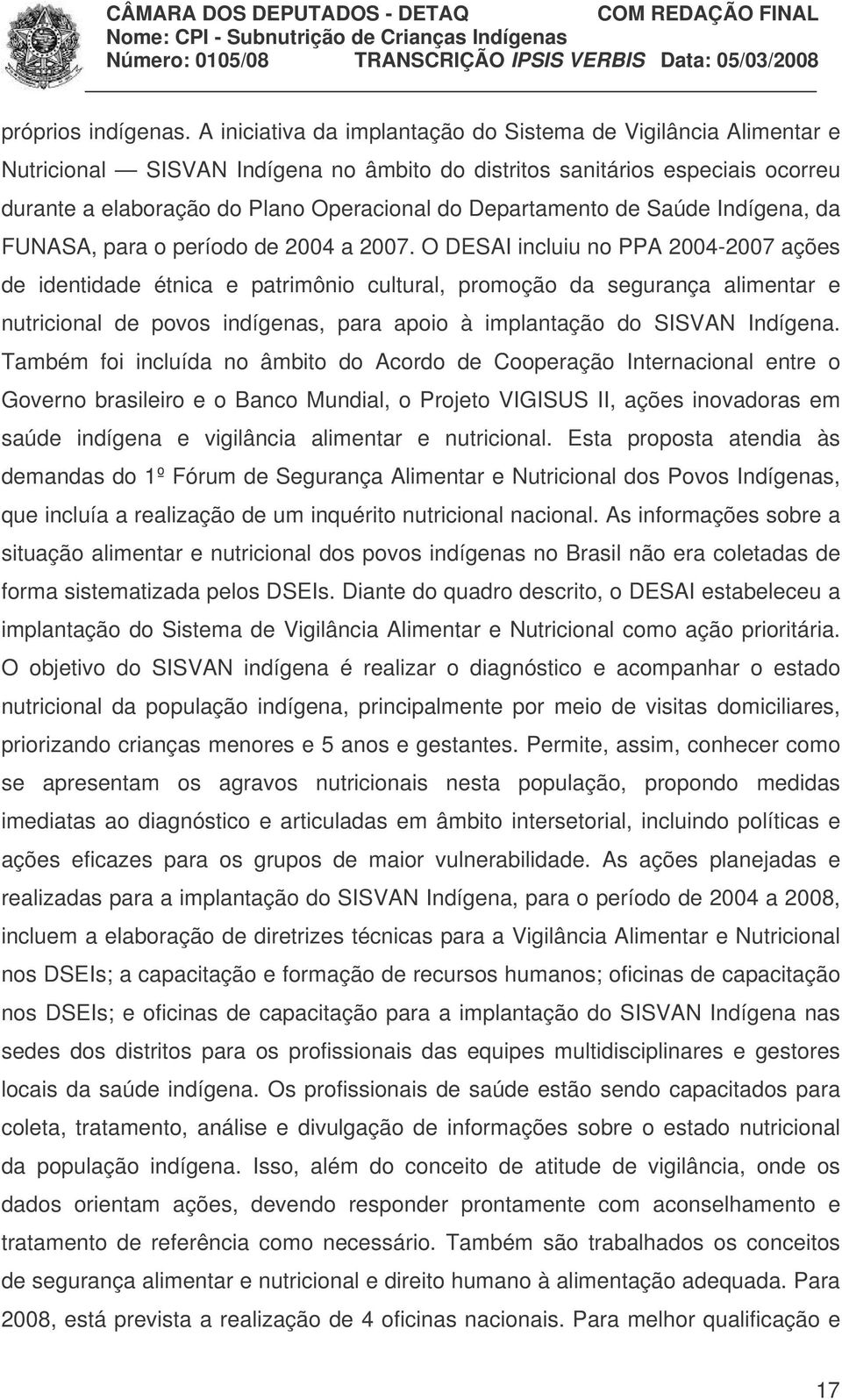 Departamento de Saúde Indígena, da FUNASA, para o período de 2004 a 2007.