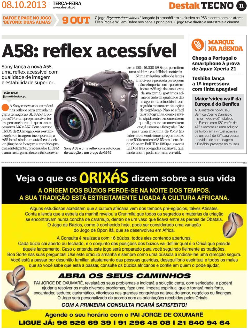 A58: reflex acessível Sony lança a nova A58, uma reflex acessível com qualidade de imagem e estabilidade superior. JOÃO TOMÉ jtome@destak.