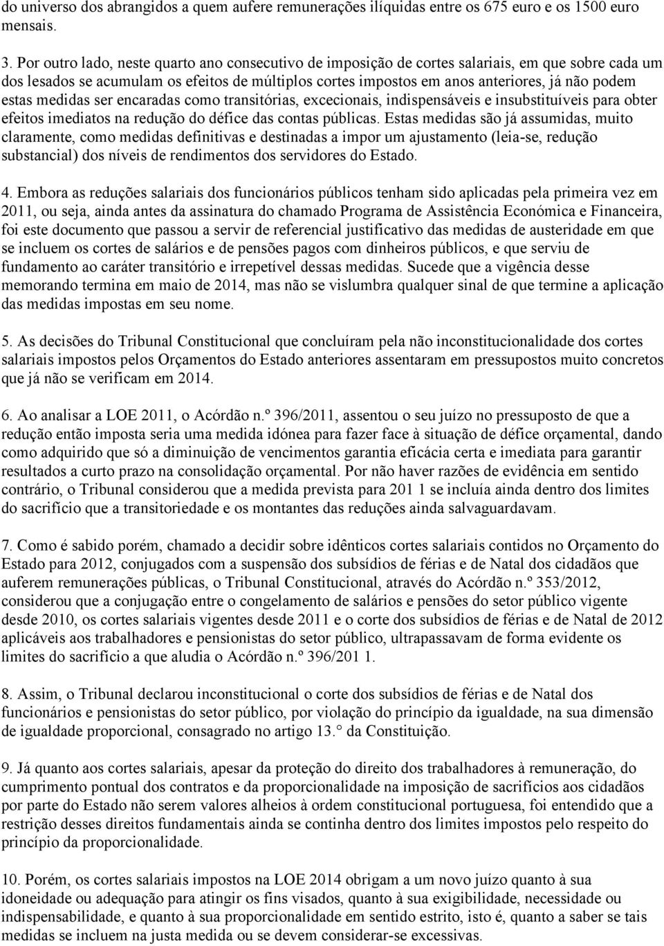 estas medidas ser encaradas como transitórias, excecionais, indispensáveis e insubstituíveis para obter efeitos imediatos na redução do défice das contas públicas.