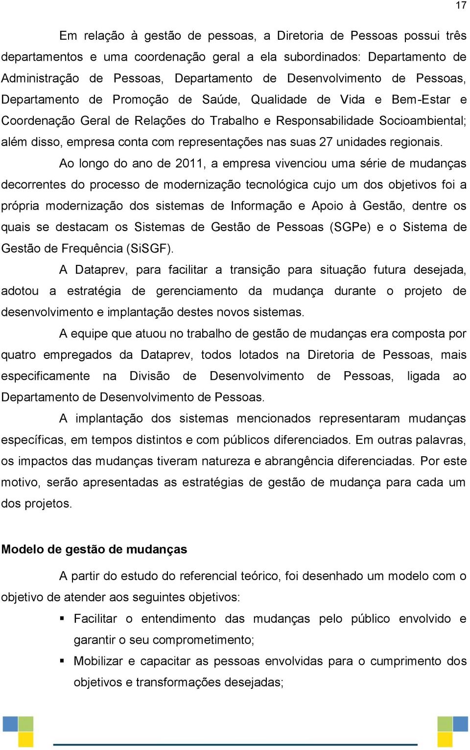 com representações nas suas 27 unidades regionais.