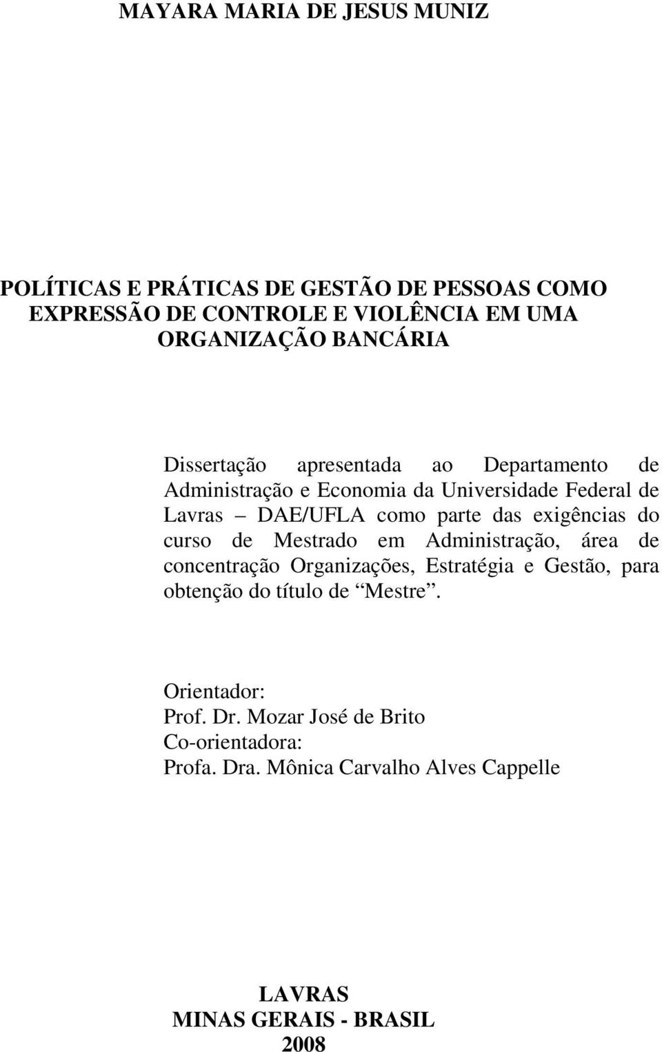 exigências do curso de Mestrado em Administração, área de concentração Organizações, Estratégia e Gestão, para obtenção do título de