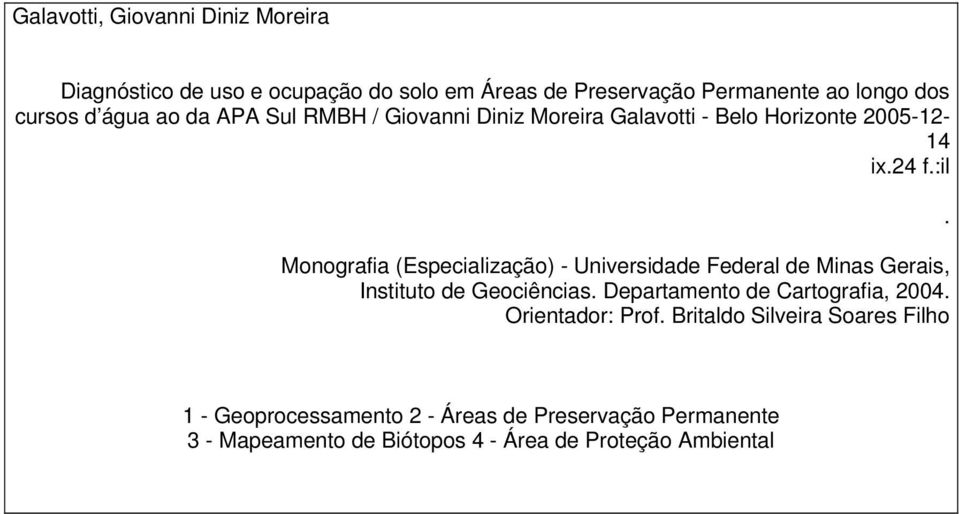 :il Monografia (Especialização) - Universidade Federal de Minas Gerais, Instituto de Geociências.