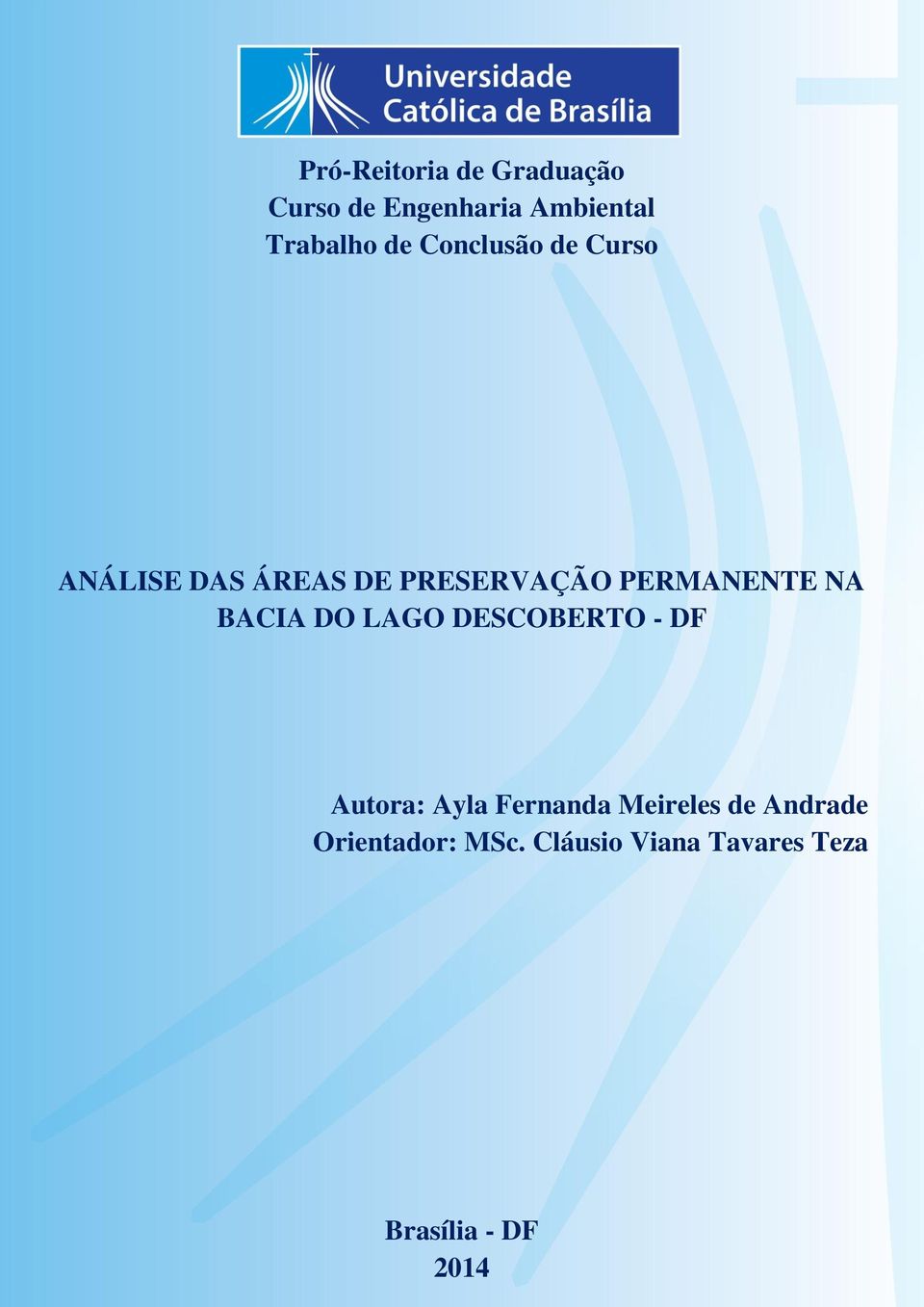 NA BACIA DO LAGO DESCOBERTO - DF Autora: Ayla Fernanda Meireles de