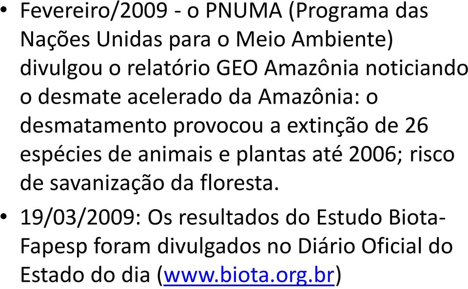 26 espécies de animais e plantas até 2006; risco de savanização da floresta.