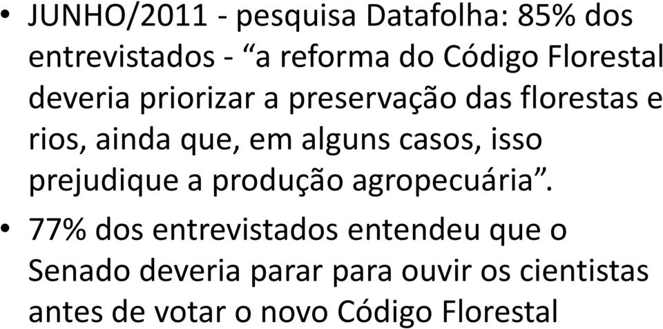 alguns casos, isso prejudique a produção agropecua ria.