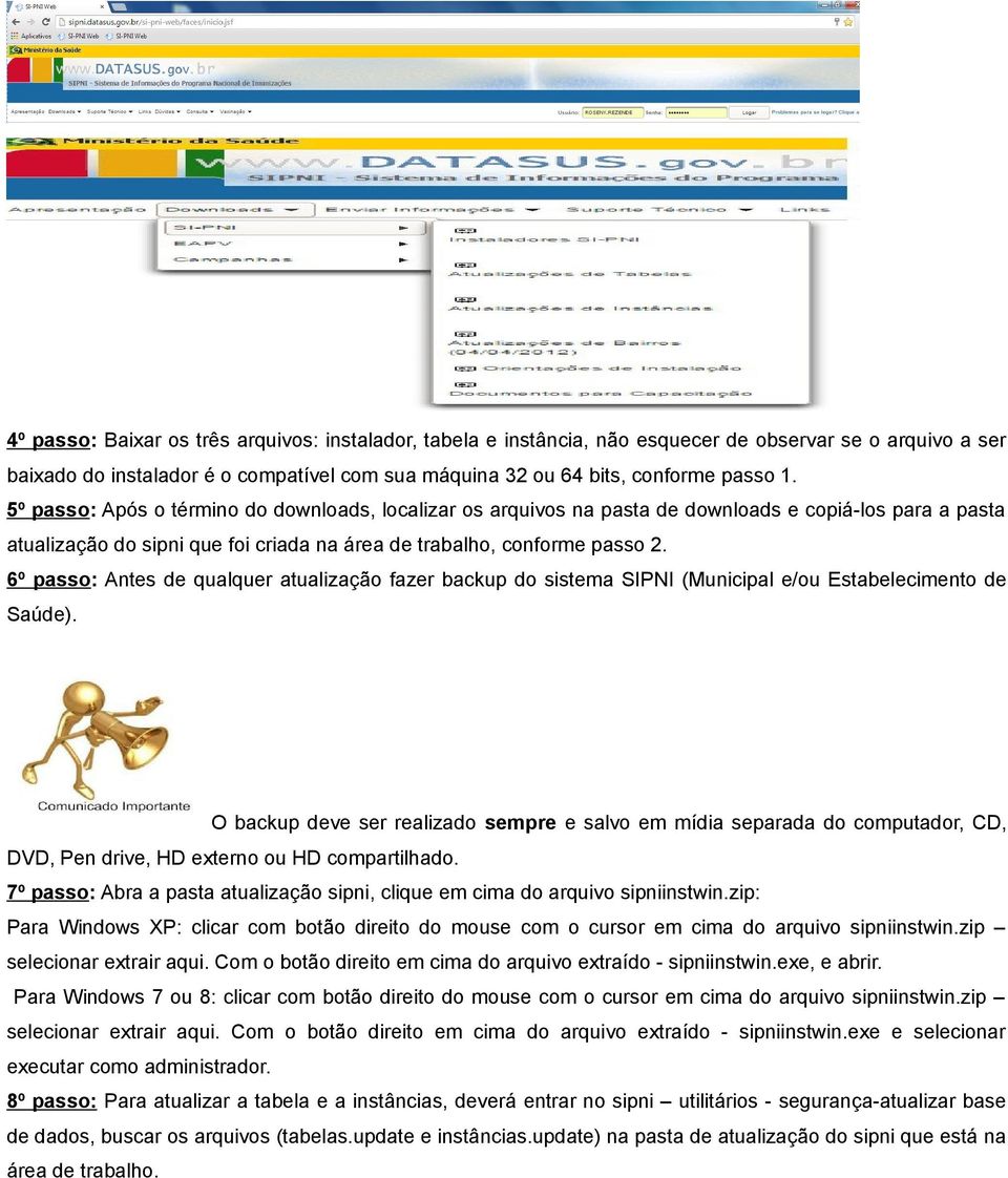 6º passo: Antes de qualquer atualização fazer backup do sistema SIPNI (Municipal e/ou Estabelecimento de Saúde).