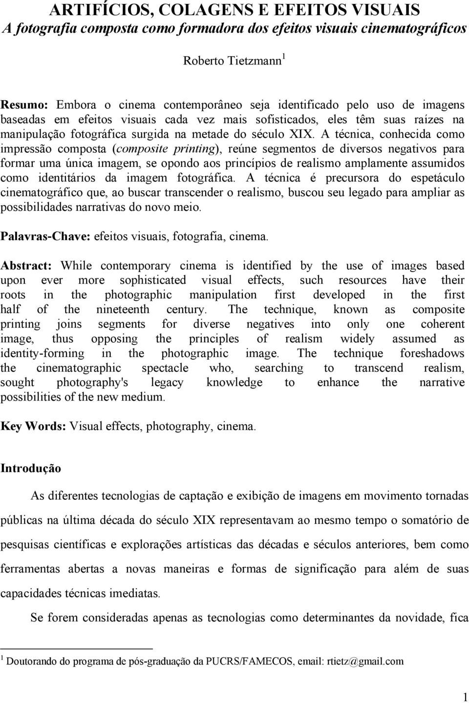 A técnica, conhecida como impressão composta (composite printing), reúne segmentos de diversos negativos para formar uma única imagem, se opondo aos princípios de realismo amplamente assumidos como