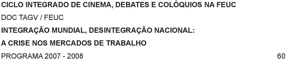 Integração Mundial, Desintegração