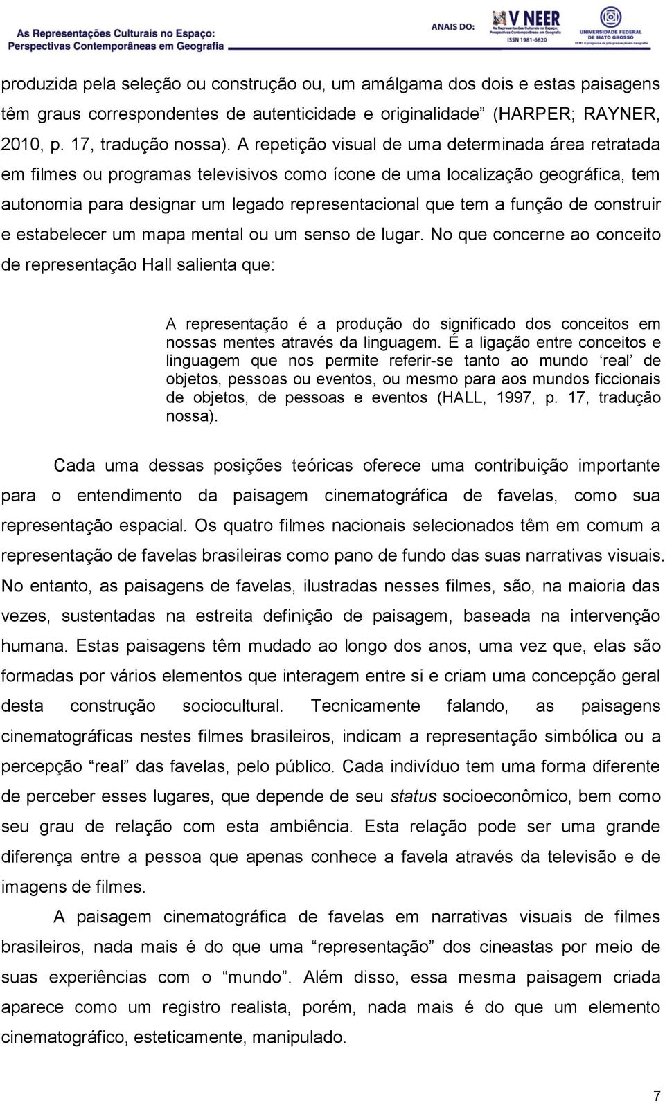 função de construir e estabelecer um mapa mental ou um senso de lugar.