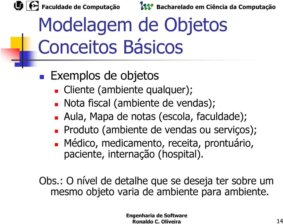 medicamento, receita, prontuário, paciente, internação (hospital). Obs.