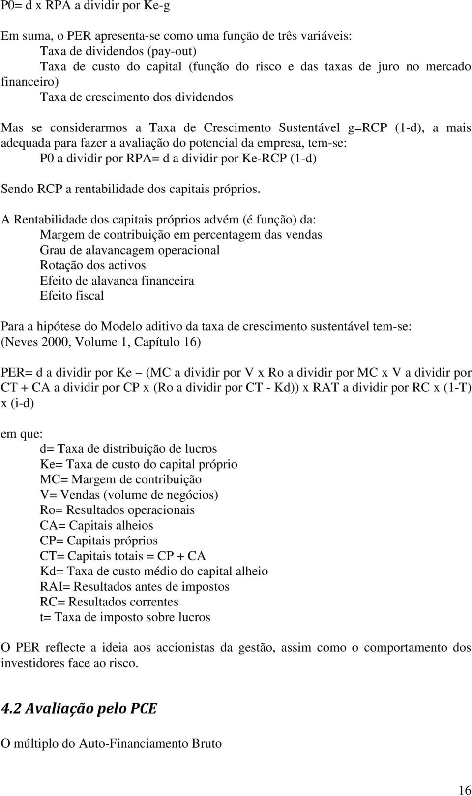 Ke-RCP (1-d) Sendo RCP a rentabldade dos captas própros.