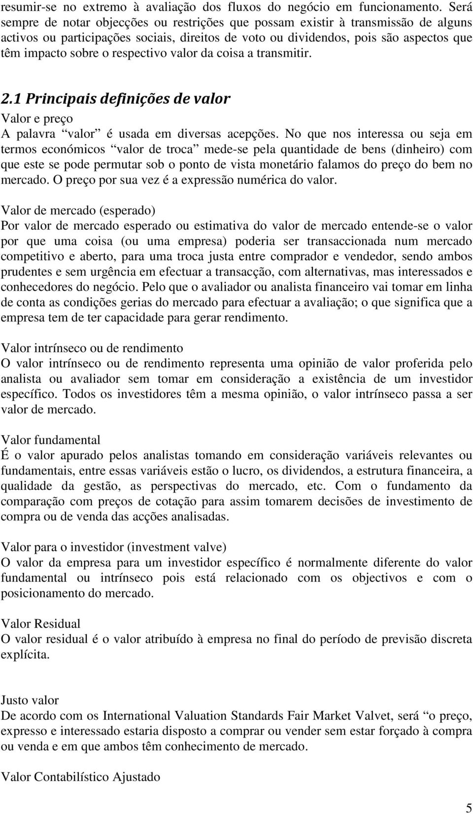 cosa a transmtr. 2.1 Prncpas defnções de valor Valor e preço A palavra valor é usada em dversas acepções.