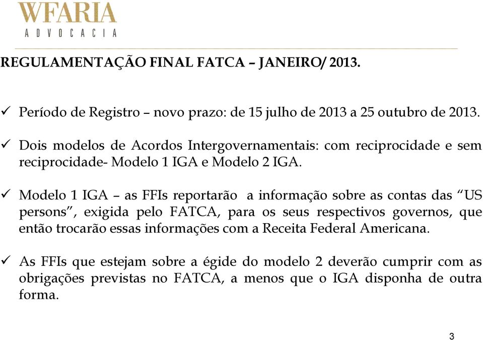 Modelo 1 IGA as FFIs reportarão a informação sobre as contas das US persons, exigida pelo FATCA, para os seus respectivos governos, que então